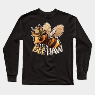 Bee Haw: Yee Haw It's A Bee Cowboy Long Sleeve T-Shirt